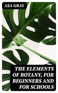 eBook: The Elements of Botany, For Beginners and For Schools