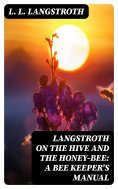 eBook: Langstroth on the Hive and the Honey-Bee: A Bee Keeper's Manual