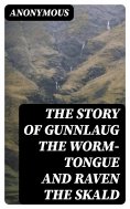 eBook: The Story Of Gunnlaug The Worm-Tongue And Raven The Skald