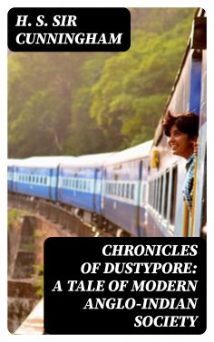 eBook: Chronicles of Dustypore: A Tale of Modern Anglo-Indian Society