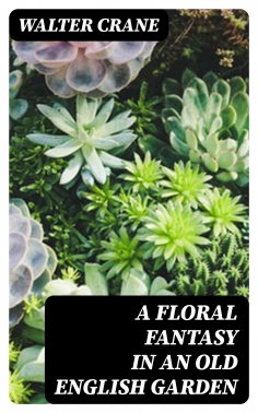 eBook: A Floral Fantasy in an Old English Garden