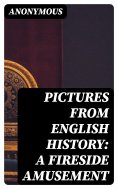 eBook: Pictures from English History: A Fireside Amusement