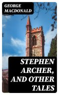 eBook: Stephen Archer, and Other Tales