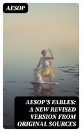 ebook: Aesop's Fables: A New Revised Version From Original Sources