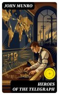 eBook: Heroes of the Telegraph (Annotated)