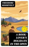 eBook: A Book-Lover's Holidays in the Open (Annotated)