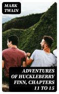 ebook: Adventures of Huckleberry Finn, Chapters 11 to 15