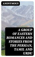 eBook: A Group of Eastern Romances and Stories from the Persian, Tamil and Urdu