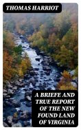 eBook: A Briefe and True Report of the New Found Land of Virginia