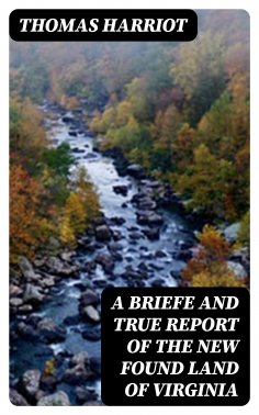 eBook: A Briefe and True Report of the New Found Land of Virginia