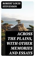eBook: Across the Plains, with Other Memories and Essays