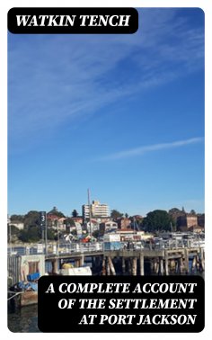 eBook: A Complete Account of the Settlement at Port Jackson