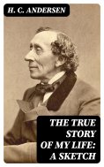 eBook: The True Story of My Life: A Sketch