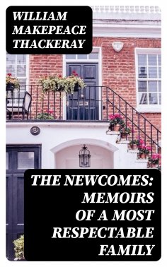 ebook: The Newcomes: Memoirs of a Most Respectable Family