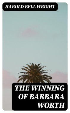 eBook: The Winning of Barbara Worth