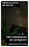 eBook: The Copernicus of Antiquity (Aristarchus of Samos)