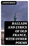 eBook: Ballads and Lyrics of Old France, with Other Poems