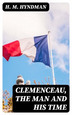 eBook: Clemenceau, the Man and His Time