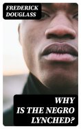 eBook: Why is the Negro Lynched?