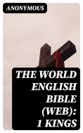 ebook: The World English Bible (WEB): 1 Kings