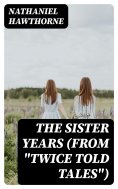 eBook: The Sister Years (From "Twice Told Tales")