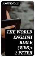 eBook: The World English Bible (WEB): 1 Peter