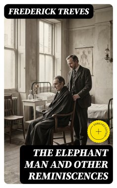 eBook: The Elephant Man and Other Reminiscences (Annotated)