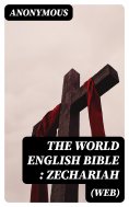 eBook: The World English Bible (WEB): Zechariah