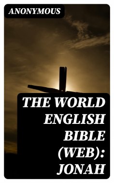 eBook: The World English Bible (WEB): Jonah