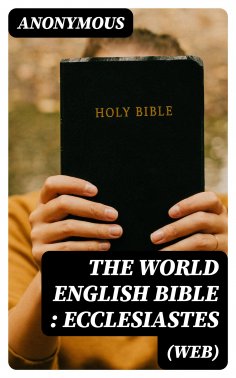 eBook: The World English Bible (WEB): Ecclesiastes