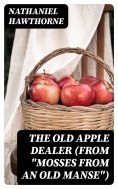 eBook: The Old Apple Dealer (From "Mosses from an Old Manse")