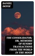 eBook: The Consolidator; or, Memoirs of Sundry Transactions from the World in the Moon