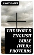 eBook: The World English Bible (WEB): Proverbs