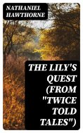 ebook: The Lily's Quest (From "Twice Told Tales")