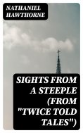 ebook: Sights from a Steeple (From "Twice Told Tales")