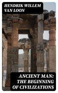 eBook: Ancient Man: The Beginning of Civilizations