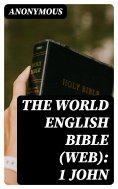 ebook: The World English Bible (WEB): 1 John