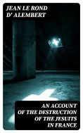 eBook: An Account of the Destruction of the Jesuits in France