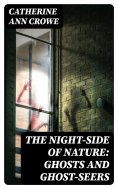 eBook: The Night-Side of Nature: Ghosts and Ghost-Seers