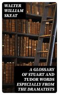 eBook: A Glossary of Stuart and Tudor Words especially from the dramatists