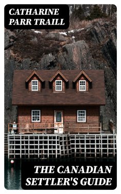 eBook: The Canadian Settler's Guide