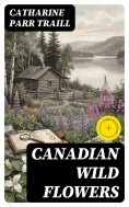 eBook: Canadian Wild Flowers (Annotated)