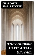 eBook: The Robbers' Cave: A Tale of Italy