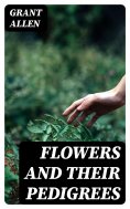 eBook: Flowers and Their Pedigrees