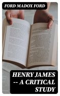 eBook: Henry James -- A critical study