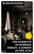 eBook: The Barretts of Wimpole Street. A Comedy in Five Acts (Annotated)