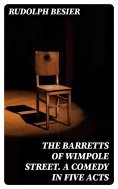 eBook: The Barretts of Wimpole Street. A Comedy in Five Acts