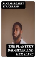 eBook: The Planter's Daughter and her Slave