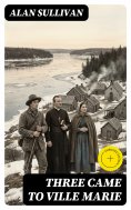 eBook: Three Came to Ville Marie (Annotated)