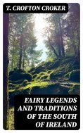 eBook: Fairy Legends and Traditions of the South of Ireland